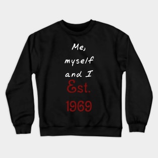 Me, Myself and I - Established 1969 Crewneck Sweatshirt